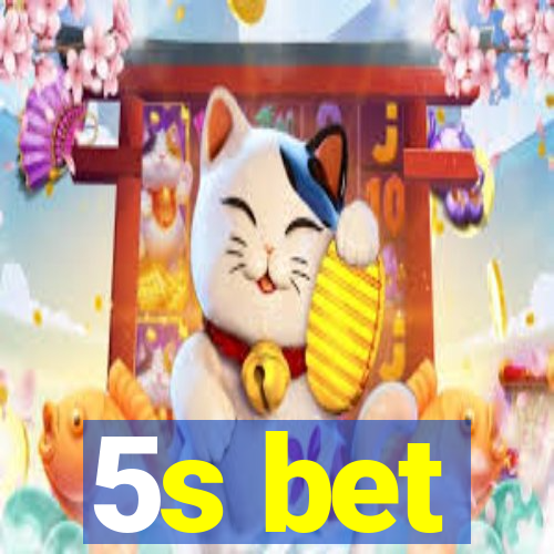 5s bet